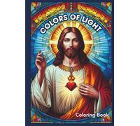 COLORS OF LIGHT: A Christian Coloring Book for Children Featuring Saints, Angels, and Sacred Symbols in Stained Glass Style
