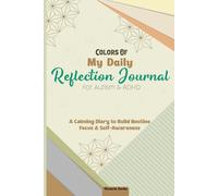 COLORS OF MY DAILY REFLECTION JOURNAL: A CALMING DIARY TO BUILD ROUTINE FOCUS AND SELF-AWARENESS