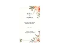 Colors of My Heart: A Journey Through Feelings, Reflections, and Color