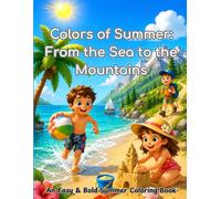 Colors of Summer: From the Sea to the Mountains: An Easy & An Bold Summer Coloring Book, 40 Relaxing Drawings for Kids and Adults
