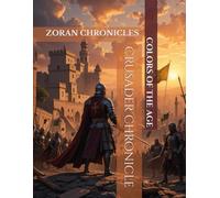 COLORS OF THE AGE: Crusader Chronicle Color the Conquest, Relieve the Era): Bring the Crusader Era to Life - A Historical Coloring Adventure Through the Age of Knights