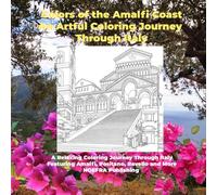 Colors of the Amalfi Coast An Artful Coloring Journey Through Italy: Color the Amalfi Coast and its villages. Relax and let your creativity flow.