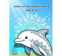Colors of the Dolphin World: color book - animal - dolphin - mandala - children