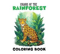Colors of the Rain forest: Coloring Book