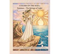 COLORS OF THE SOUL: Summer - The Refuge of Light: Coloring Book with Journaling and Motivational Quotes (COLORS OF THE SOUL: A collection of pauses to find your way back to yourself)