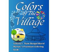 Colors of the Village: West Bengal Rural Life: A Premium Adult & Kids Coloring Book (Volume 1)