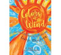 Colors of the Wind: The Story of Blind Artist and Champion Runner George Mendoza