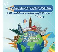 Colors of the World: A Global Journey through Culture: Explore 30 Countries' Iconic Landmarks and Delicacies