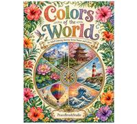 Colors of the World: An Adult Coloring Journey Across Nature and Culture (Peace Brush Studio Coloring Collection)