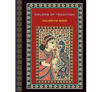 Colors of Tradition: Coloring Book for kids and Adults: Creative Patterns Inspired by the Madhubani Art Style