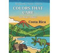 Colors That Care: Coloring Book for Seniors | Costa Rica Nature for Relaxation and Mindfulness (Wellness and Color - Lenursy)