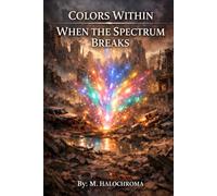 Colors Within: When the Spectrum Breaks (Colors Within Trilogy)