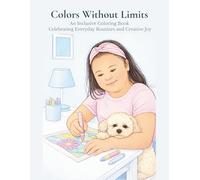 Colors without limits: An Inclusive Coloring Book Celebrating Everyday Routines and Creative Joy