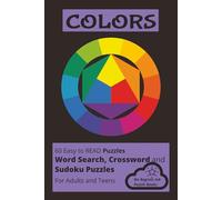 COLORS: Word Searches, Crossword and Sudoku Puzzles with Easy to Read Print about Colors and things inspired by them-like nature and everyday life | ... for vacations, Holidays and Leisure Times