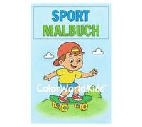 ColorWorld Kids™ - Sport Malbuch (Jungen): 25 einfache und liebevoll gestaltete Ausmalbilder für Kinder von 3-8 Jahren - perfekt für kreative Momente ... Thema SPORT (ColorWorld Kids™ - Malbücher)