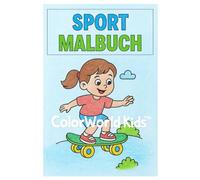 ColorWorld Kids™ - SPORT Malbuch (Mädchen): 25 einfache und liebevoll gestaltete Ausmalbilder für Kinder von 3-8 Jahren - perfekt für kreative Momente rund um Sport (ColorWorld Kids™ - Malbücher)