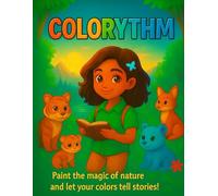 COLORYTHM: Paint, Explore, and Have Fun!: A Magical Coloring Adventure Full of Cute Animals, Nature, and Imagination!