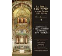 Colosenses, 1-2 Tesalonicenses, 1-2 Timoteo, Tito, Filemón: 9 NT (La Biblia Comentada por los Padres de la Iglesia)