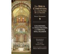 Colosenses, 1-2 Tesalonicenses, 1-2 Timoteo, Tito, Filemón: 9 NT (La Biblia Comentada por los Padres de la Iglesia)