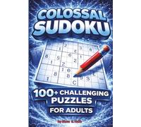 Colossal Sudoku 100+ Challenging Puzzles for Adults (Ultimate, Epic, Colossal Puzzle Series)