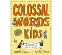 Colossal Words for Kids (WINNER of the CLiPPA Poetry Prize 2025): 75 Tremendous Words: Neatly Defined to Stick in the Mind
