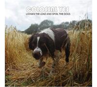 Colossal Yes Loosen the Lead and Spoil the Dogs (Vinyl) (Importación USA)