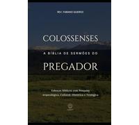 Colossenses-A Bíblia De Sermões Do Pregador: Esboços Bíblicos Para Pregação E Estudos Bíblicos (Epístolas de Paulo)
