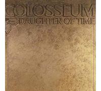 COLOSSEUM - Daughter Of Time