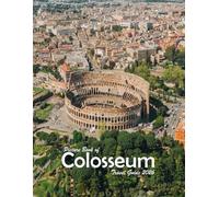 Colosseum, Rome, Italy: A Visual Journey Through Stunning Landmarks.