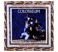 Colosseum - Those Who Are About to Die We Salute You (Expanded Edition)