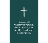 Colossians 3:23 - Whatever You Do Work as for the Lord - Bible Verse Notebook: 120 Lined Blank Pages at 6 x 9 Inches