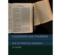 Colossians and Philemon for the Practical Messianic