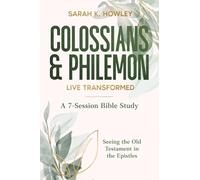 Colossians & Philemon: Live Transformed (Seeing the Old Testament in the Epistles Bible Studies)