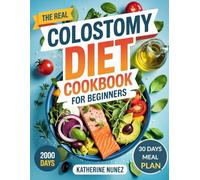 Colostomy Diet Cookbook for Beginners: Easy, Soft, and Delicious Recipes to Support Recovery, Comfort, and Digestive Health after Surgery