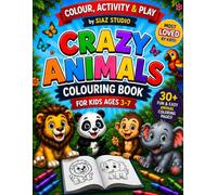 COLOUR, ACTIVITY & PLAY: Crazy Animal Coloring Book for Kids Ages 3-7: 30+ Fun and Easy Preschool Animal Coloring Pages for Boys and Girls | Big Bold ... (PRESCHOOL : COLOUR, ACTIVITY & PLAY)