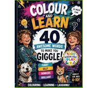 Colour and Learn: 40 Awesome Words to Make You Giggle: A Fun Colouring and Vocabulary Book for Kids Ages 6-10 | Discover Silly, Funny and Brilliant ... Books for Kids 6-10 - Screen - Free Play)
