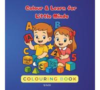 Colour and Learn for Little Minds: ALPHABETS, NUMBERS, SHAPES, VILLAGE & CITY LIFE