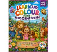 Colour and Learn with Hedgegrow Friends: Shapes, Numbers, Colours and more for ages 4-6 years