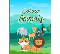 Colour animals: Il Grande Libro degli Animali da Colorare e Imparare