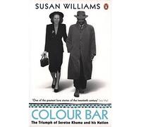 Colour Bar: The Triumph of Seretse Khama and His Nation