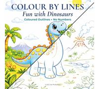 Colour By Lines - Fun With Dinosaurs: Coloured Outlines, No Numbers