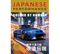 COLOUR BY NUMBER: Japanese Performance & Street Legends - The Ultimate JDM Tuner Car Collection