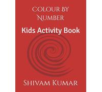 Colour By Number: Kids Activity Book