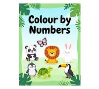 Colour by numbers: Cute and Easy Coloring Pages for Toddlers and Preschoolers | Fun Animal Coloring Book for Boys and Girls | Creative Screen-Free Activity for Kids