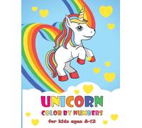 Colour by Numbers Unicorn Dreaming Colouring Book for Children Ages 8-12: Magical Number Colouring Pages for Creative Kids