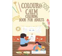 Colour & Calm: Colouring Book For Teens & Adults