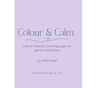 Colour & Calm: Nature-inspired colouring pages for gentle mindfulness