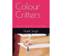 Colour Critters: Colour your way though the animal kingdom