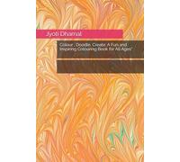 Colour , Doodle, Create: A Fun and Inspiring Colouring Book for All Ages"