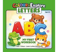 Colour & Explore Letters | My First ABC Workbook: Trace, Colour & Learn Letters and Animals | Alphabet Tracing Book for Kids Ages 3-5